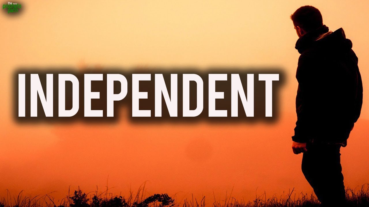 Independence is the goal